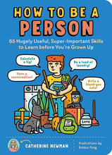 Load image into Gallery viewer, How to Be a Person: 65 Hugely Useful, Super-Important Skills to Learn before You&#39;re Grown Up