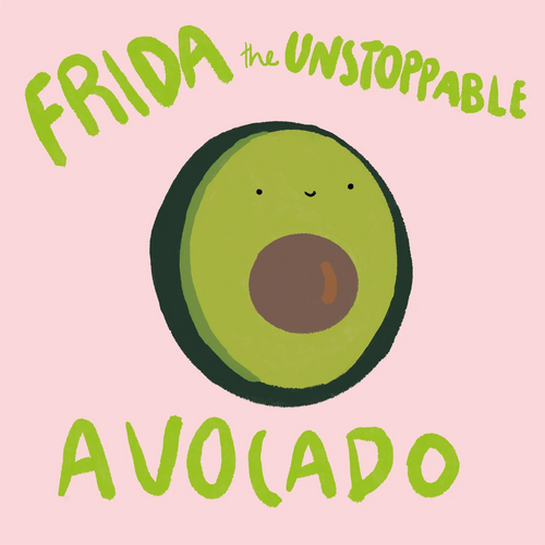 Frida the Unstoppable Avocado