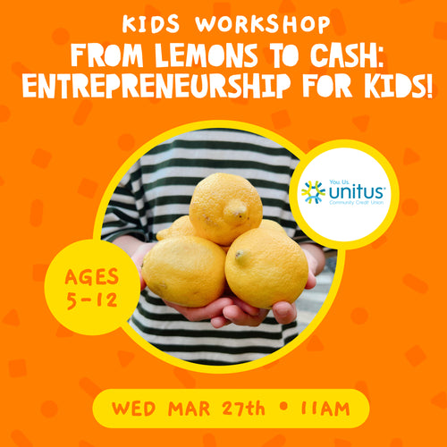 From Lemons to Cash: Entrepreneurship For Kids! with Unitus Credit Union