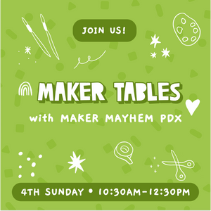 Maker Tables with Maker Mayhem PDX