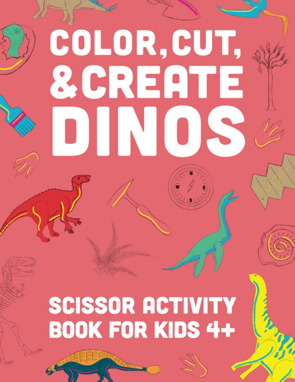 Color, Cut, & Create Dinosaurs: Scissor Activity Book for Kids