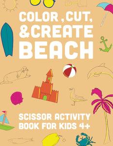 Color, Cut, & Create Beach: Scissor Activity Book For Kids