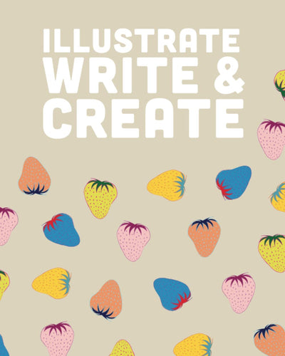 Illustrate, Write, & Create: Kids Journal: Summer Strawberries