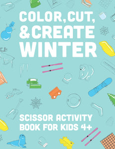 Color, Cut, & Create Winter: Scissor Activity Book For Kids