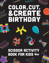 Load image into Gallery viewer, Color, Cut, &amp; Create Birthday: Scissor Activity Book For Kids