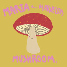 Load image into Gallery viewer, Marta the Marvelous Mushroom